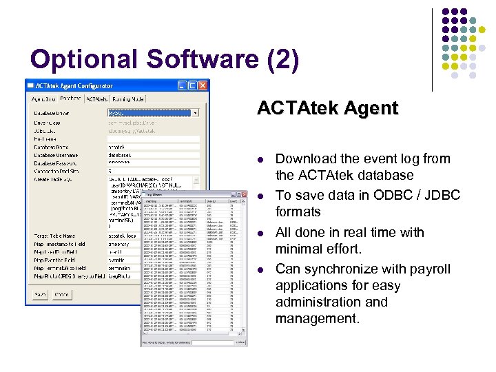 Optional Software (2) ACTAtek Agent Download the event log from the ACTAtek database To