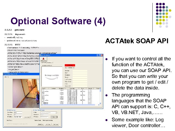 Optional Software (4) ACTAtek SOAP API If you want to control all the function