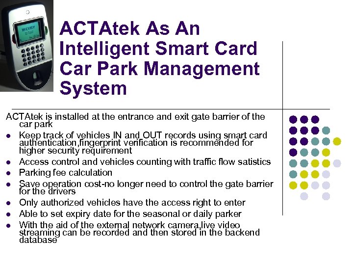ACTAtek As An Intelligent Smart Card Car Park Management System ACTAtek is installed at