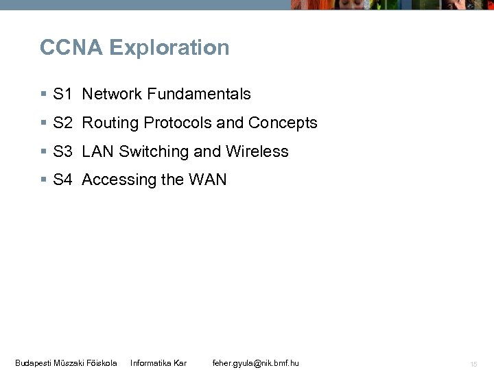 CCNA Exploration § S 1 Network Fundamentals § S 2 Routing Protocols and Concepts
