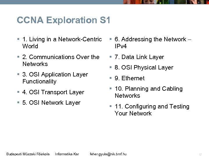 CCNA Exploration S 1 § 1. Living in a Network-Centric § 6. Addressing the