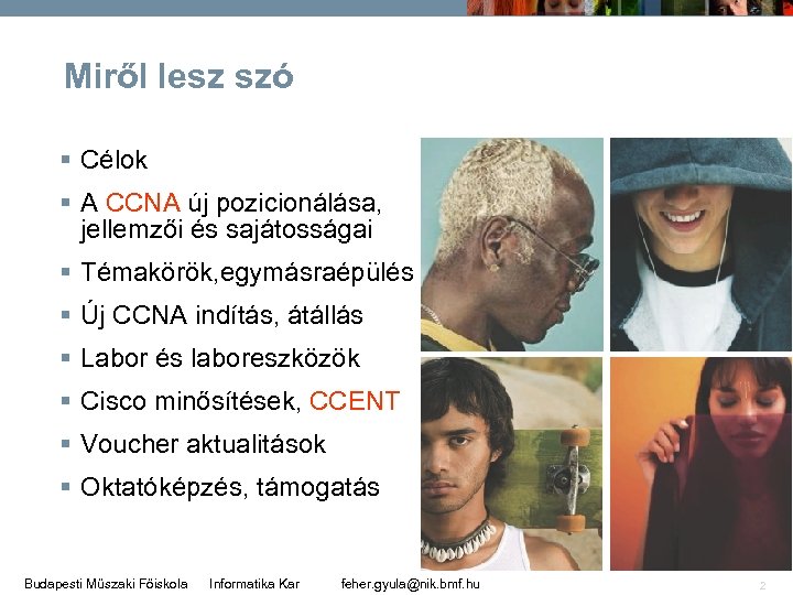 Miről lesz szó § Célok § A CCNA új pozicionálása, jellemzői és sajátosságai §