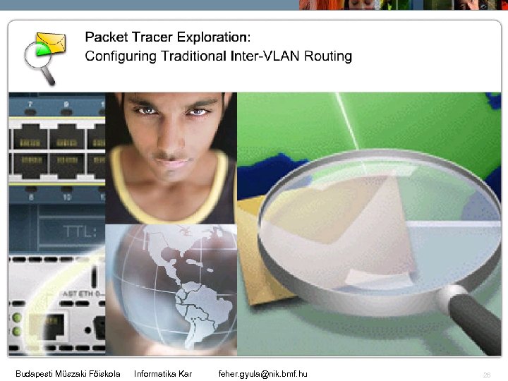 Budapesti Műszaki Főiskola Informatika Kar feher. gyula@nik. bmf. hu 26 