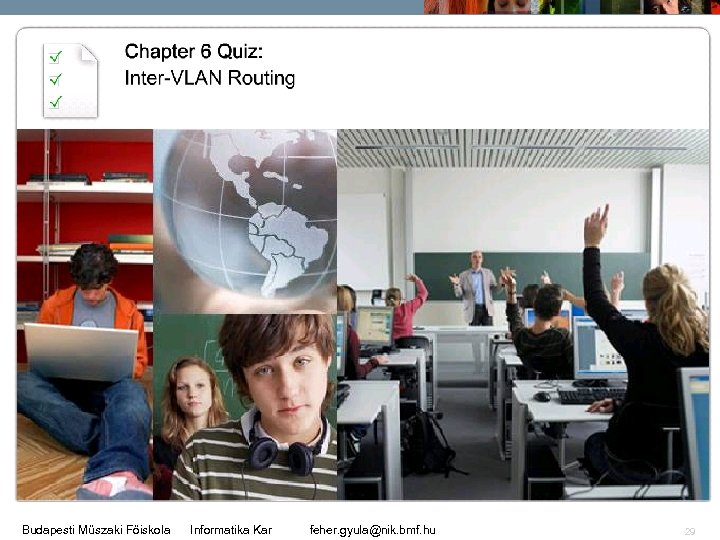 Budapesti Műszaki Főiskola Informatika Kar feher. gyula@nik. bmf. hu 29 