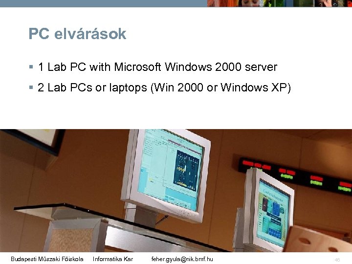 PC elvárások § 1 Lab PC with Microsoft Windows 2000 server § 2 Lab