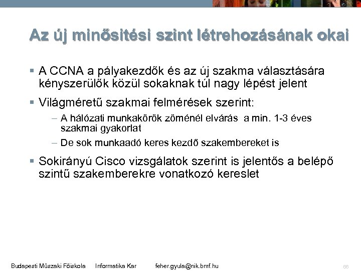Az új minősitési szint létrehozásának okai § A CCNA a pályakezdők és az új
