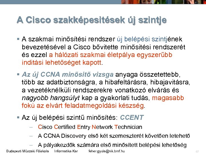 A Cisco szakképesitések új szintje § A szakmai minősítési rendszer új belépési szintjének bevezetésével
