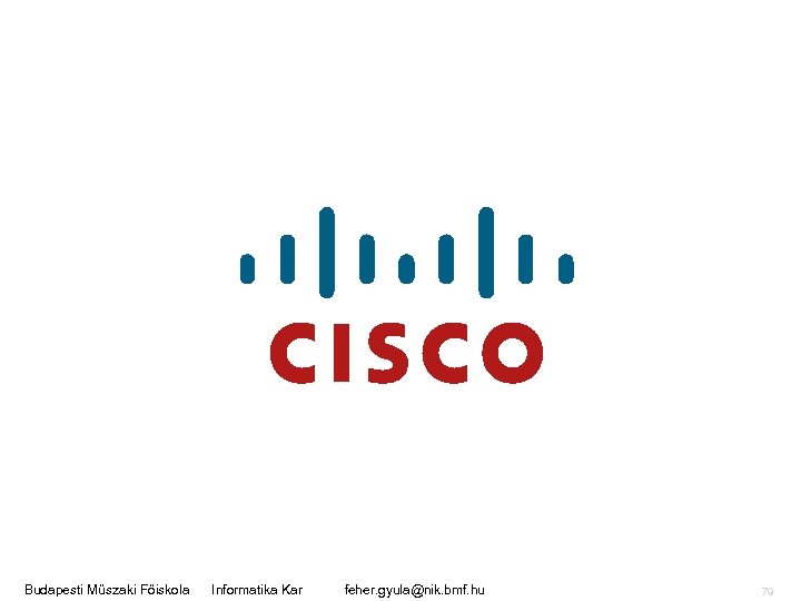 Budapesti Műszaki Főiskola Informatika Kar feher. gyula@nik. bmf. hu 79 