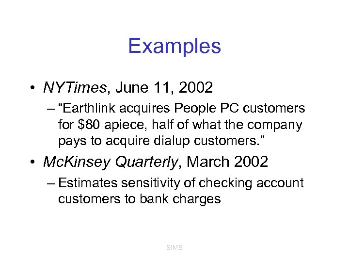 Examples • NYTimes, June 11, 2002 – “Earthlink acquires People PC customers for $80