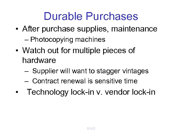 Durable Purchases • After purchase supplies, maintenance – Photocopying machines • Watch out for