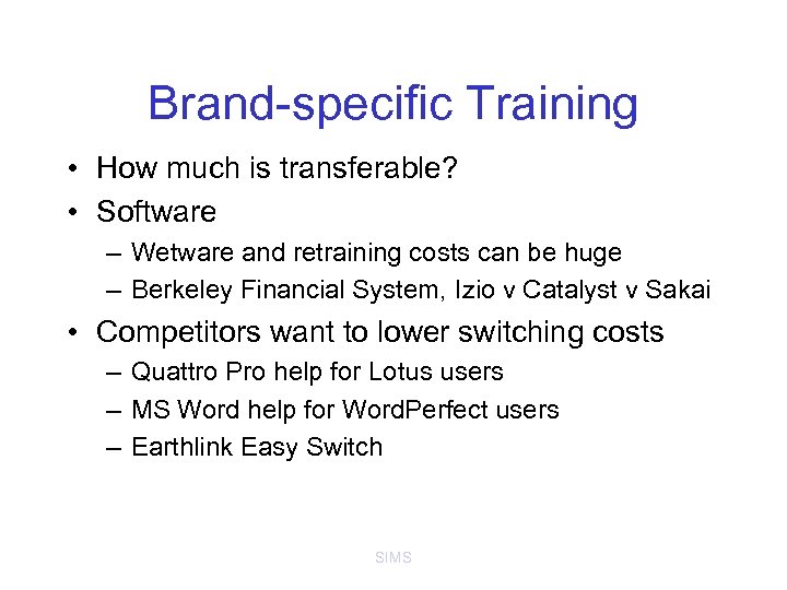 Brand-specific Training • How much is transferable? • Software – Wetware and retraining costs
