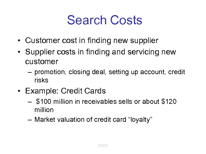 Search Costs • Customer cost in finding new supplier • Supplier costs in finding
