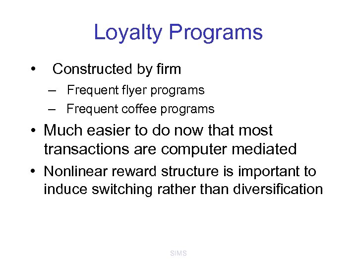 Loyalty Programs • Constructed by firm – Frequent flyer programs – Frequent coffee programs