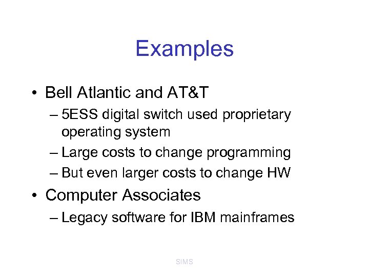 Examples • Bell Atlantic and AT&T – 5 ESS digital switch used proprietary operating
