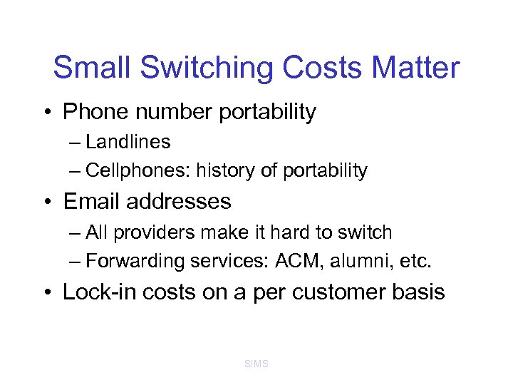Small Switching Costs Matter • Phone number portability – Landlines – Cellphones: history of