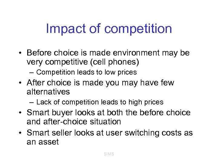 Impact of competition • Before choice is made environment may be very competitive (cell