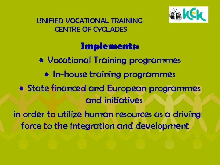 UNIFIED VOCATIONAL TRAINING CENTRE OF CYCLADES Implements: • Vocational Training programmes • In-house training