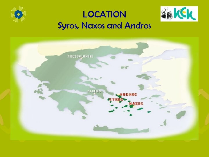 LOCATION Syros, Naxos and Andros 