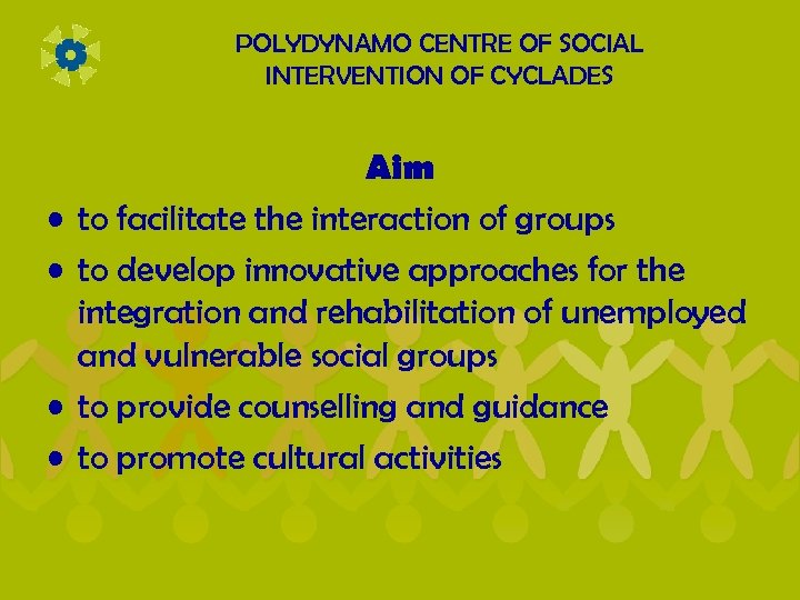 POLYDYNAMO CENTRE OF SOCIAL INTERVENTION OF CYCLADES • • Aim to facilitate the interaction