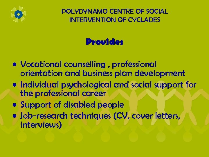 POLYDYNAMO CENTRE OF SOCIAL INTERVENTION OF CYCLADES Provides • Vocational counselling , professional orientation