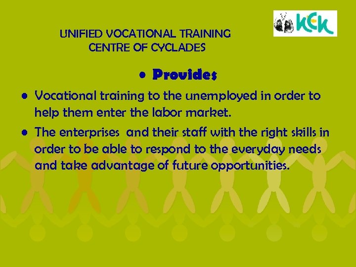 UNIFIED VOCATIONAL TRAINING CENTRE OF CYCLADES • Provides • Vocational training to the unemployed