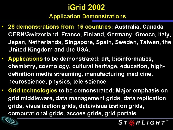 i. Grid 2002 Application Demonstrations • 28 demonstrations from 16 countries: Australia, Canada, CERN/Switzerland,