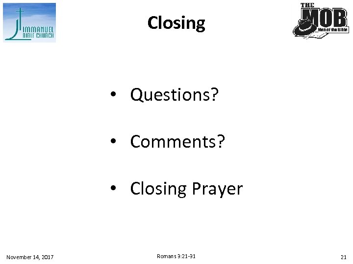 Closing • Questions? • Comments? • Closing Prayer November 14, 2017 Romans 3: 21