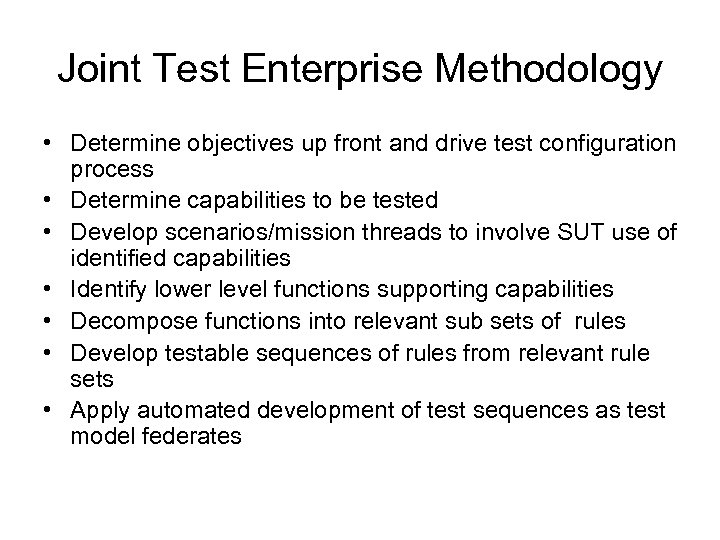 Joint Test Enterprise Methodology • Determine objectives up front and drive test configuration process