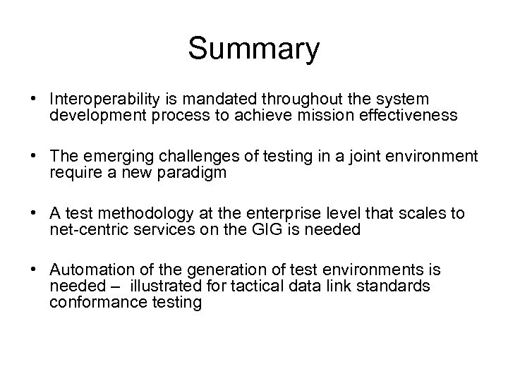 Summary • Interoperability is mandated throughout the system development process to achieve mission effectiveness