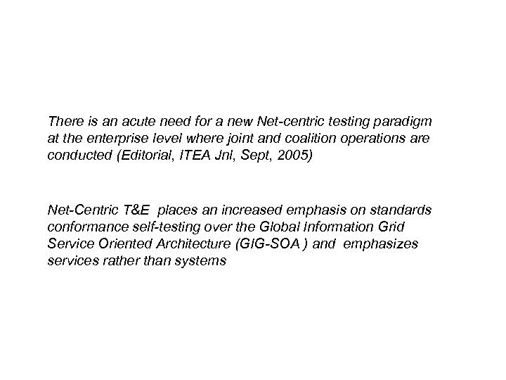 There is an acute need for a new Net-centric testing paradigm at the enterprise