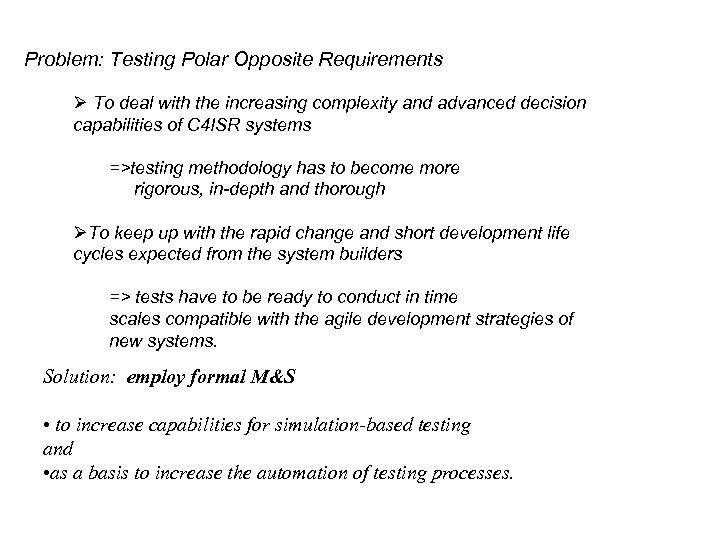 Problem: Testing Polar Opposite Requirements To deal with the increasing complexity and advanced decision
