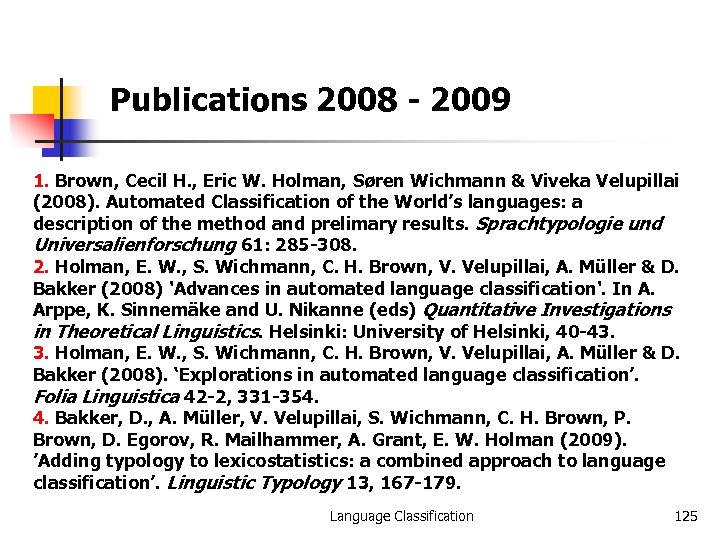 Publications 2008 - 2009 1. Brown, Cecil H. , Eric W. Holman, Søren Wichmann