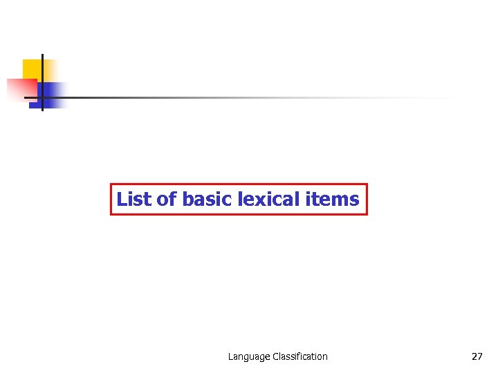 List of basic lexical items Language Classification 27 