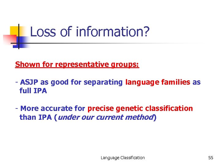 Loss of information? Shown for representative groups: - ASJP as good for separating language