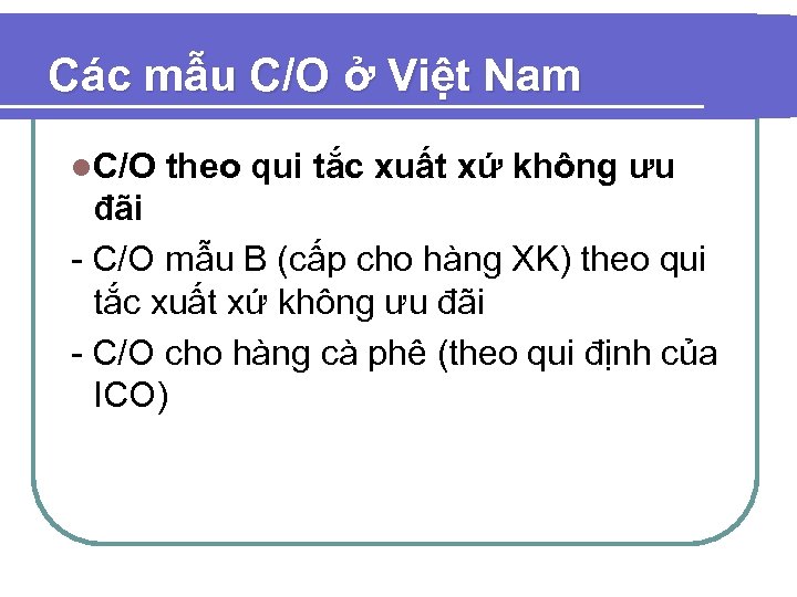 Các mẫu C/O ở Việt Nam l. C/O theo qui tắc xuất xứ không