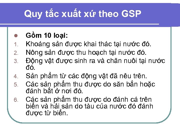Quy tắc xuất xứ theo GSP l 1. 2. 3. 4. 5. 6. Gồm