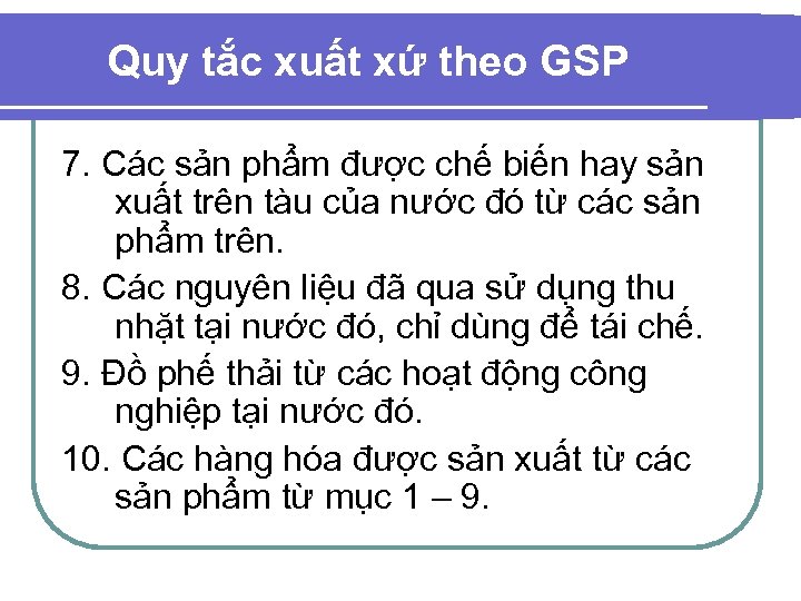 Quy tắc xuất xứ theo GSP 7. Các sản phẩm được chế biến hay