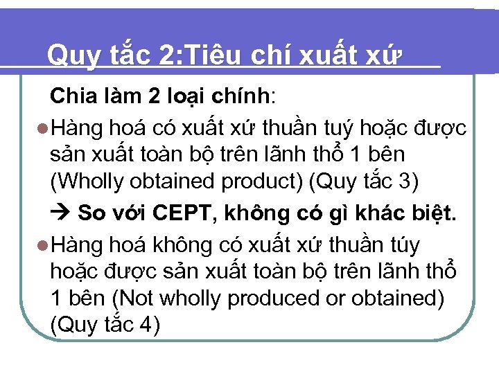 Quy tắc 2: Tiêu chí xuất xứ Chia làm 2 loại chính: l. Hàng
