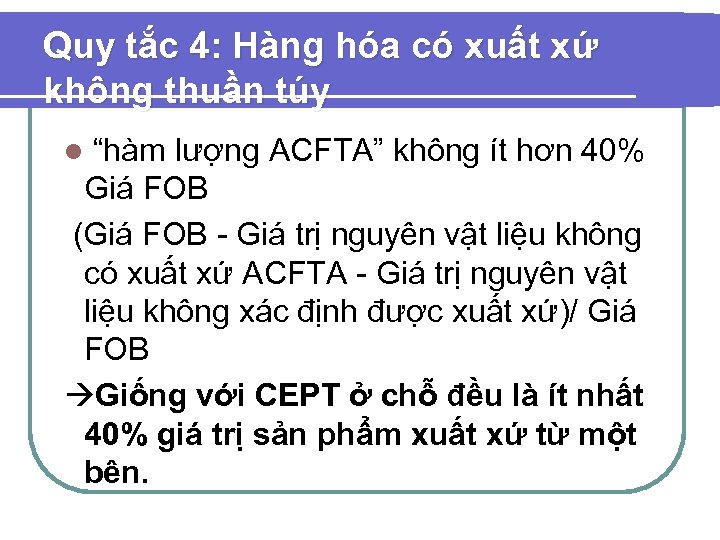 Quy tắc 4: Hàng hóa có xuất xứ không thuần túy l “hàm lượng