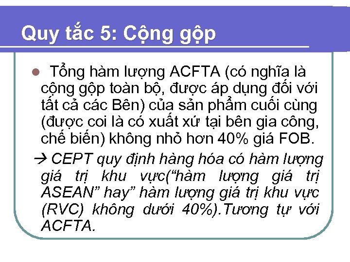 Quy tắc 5: Cộng gộp l Tổng hàm lượng ACFTA (có nghĩa là cộng