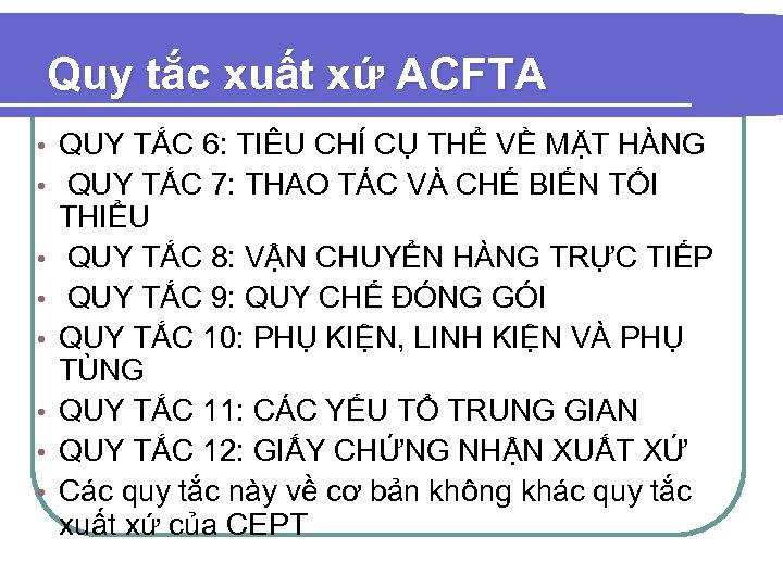 Quy tắc xuất xứ ACFTA • • QUY TẮC 6: TIÊU CHÍ CỤ THỂ