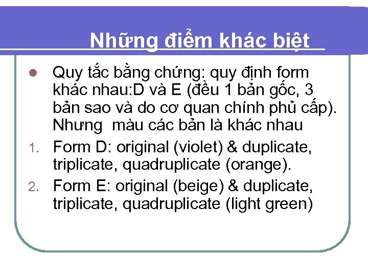 Những điểm khác biệt Quy tắc bằng chứng: quy định form khác nhau: D