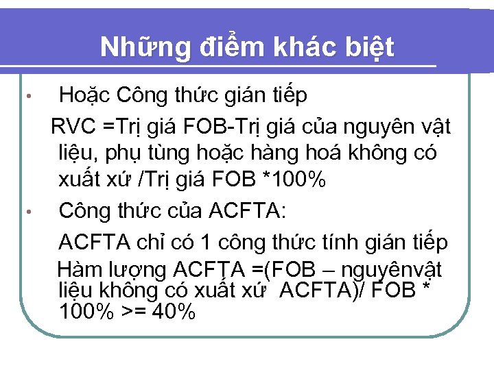 Những điểm khác biệt Hoặc Công thức gián tiếp RVC =Trị giá FOB-Trị giá