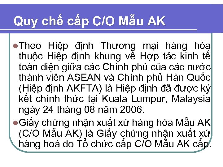 Quy chế cấp C/O Mẫu AK l. Theo Hiệp định Thương mại hàng hóa