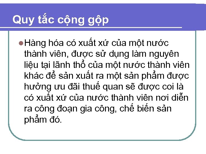 Quy tắc cộng gộp l. Hàng hóa có xuất xứ của một nước thành