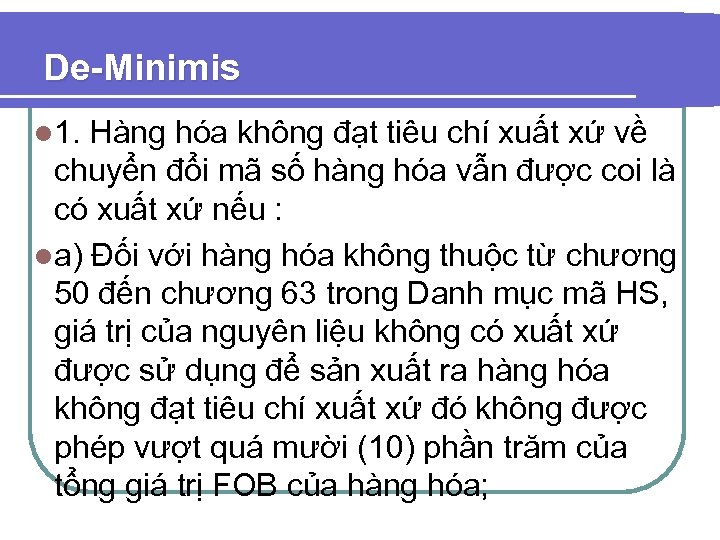De-Minimis l 1. Hàng hóa không đạt tiêu chí xuất xứ về chuyển đổi