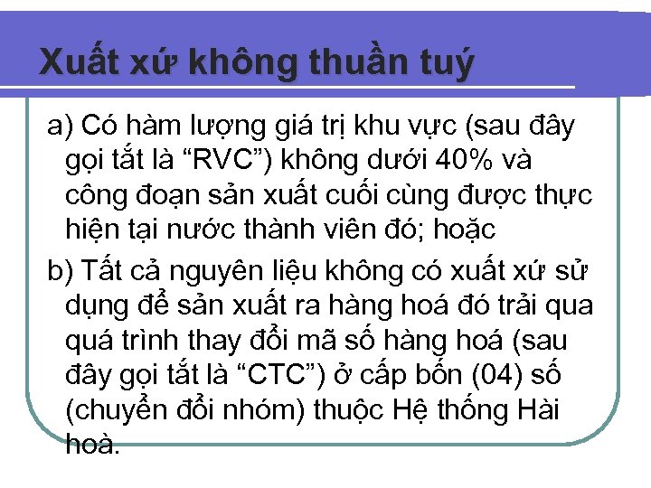 Xuất xứ không thuần tuý a) Có hàm lượng giá trị khu vực (sau