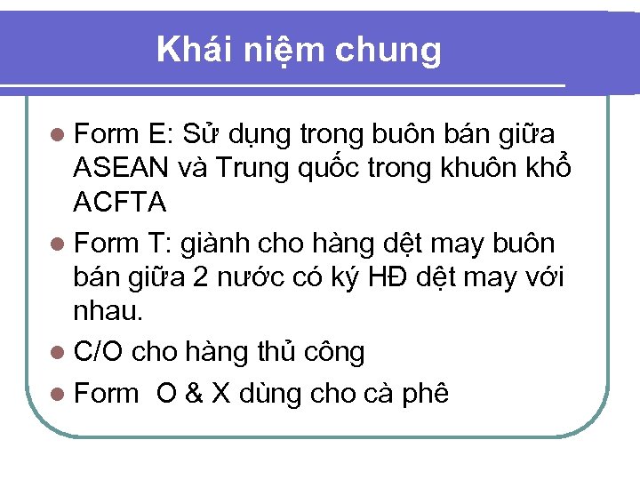 Khái niệm chung l Form E: Sử dụng trong buôn bán giữa ASEAN và