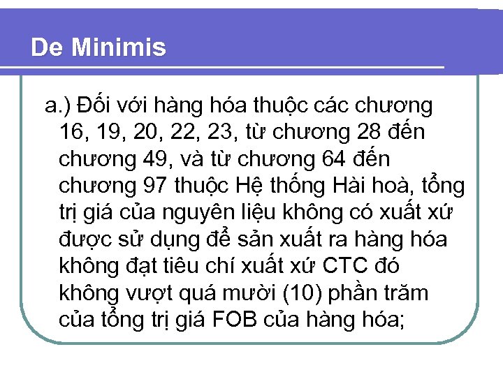 De Minimis a. ) Đối với hàng hóa thuộc các chương 16, 19, 20,