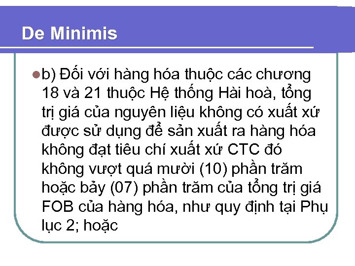 De Minimis lb) Đối với hàng hóa thuộc các chương 18 và 21 thuộc